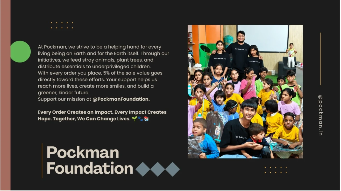 Pockman Foundation — 5% of every order helps feed stray animals, plant trees, and support underprivileged children.